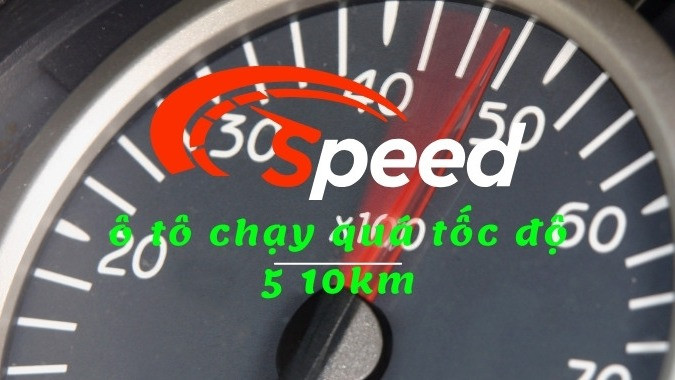 ô tô chạy quá tốc độ 5 10km